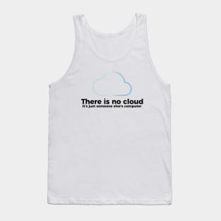 There is no cloud, it's just someone else's computer funny t-shirt Tank Top